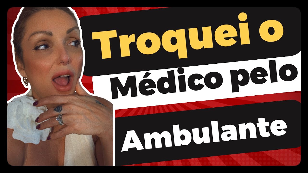 TROQUEI O MEDICO PELO AMBULANTE