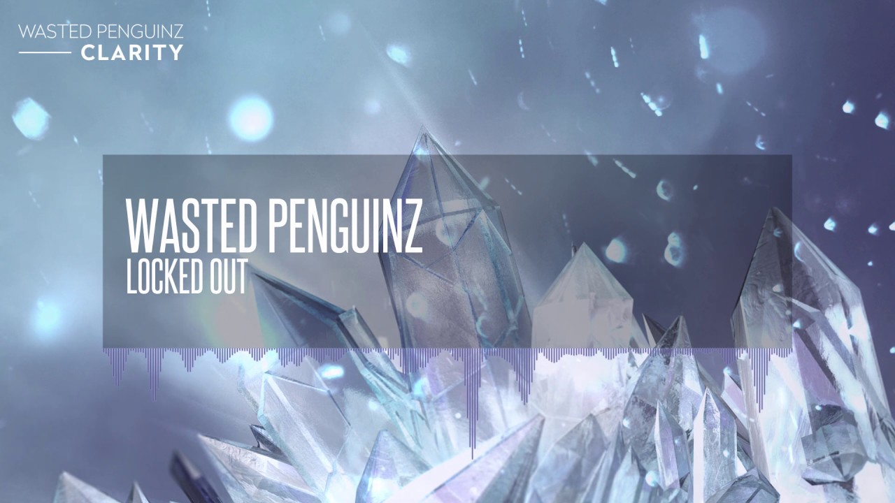Wasted Penguinz - Locked Out (Clarity)