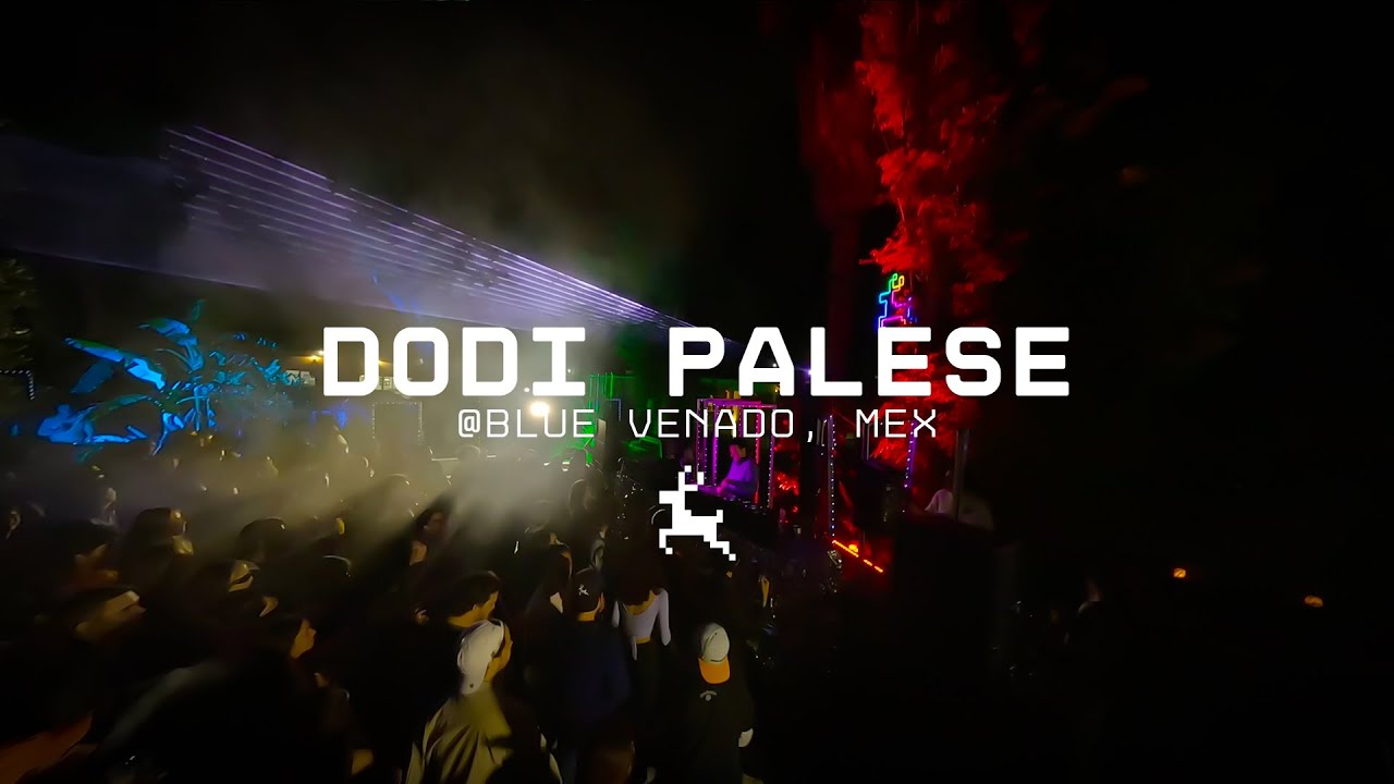 DODI PALESE DJ SET @ BLUE VENADO, MEX 2023