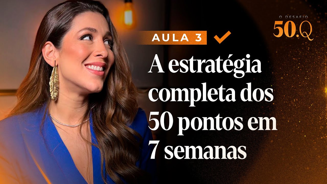 Aula 3 - A ESTRATÉGIA COMPLETA DOS 50 PONTOS EM 7 SEMANAS
