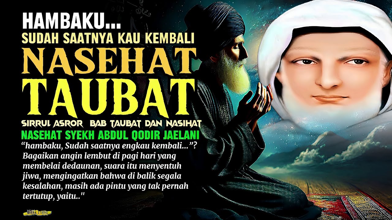 NASEHAT TAUBAT: saatnya kau kembali // NASEHAT SYEKH ABDUL QODIR JAELANI // SIRRUL ASROR