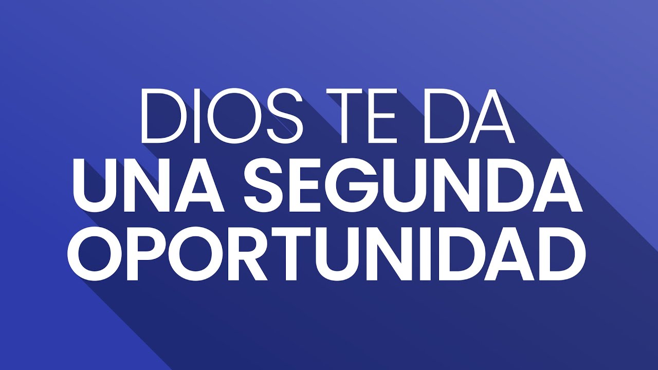 Dios Te Da Una Segunda Oportunidad | Fe Para La Familia