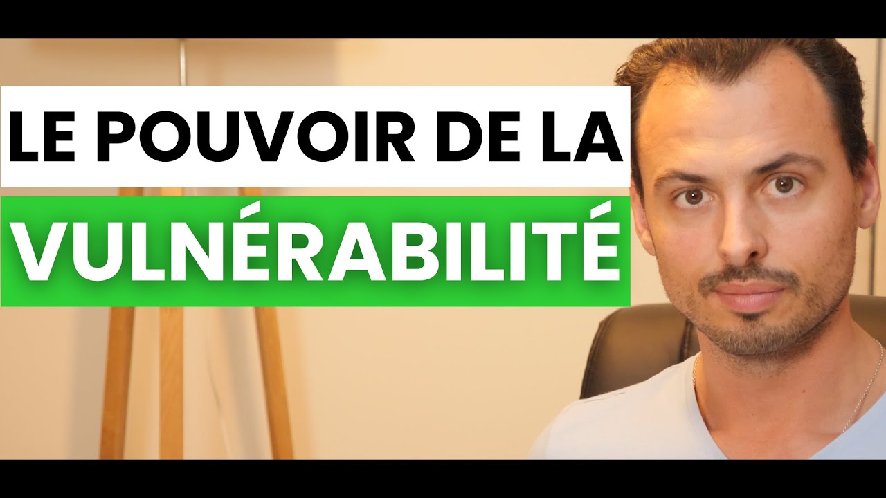Le POUVOIR de la VULNÉRABILITÉ : ACCEPTER d'être VULNÉRABLE pour ÊTRE PUISSANT (Vidéo inspirante)