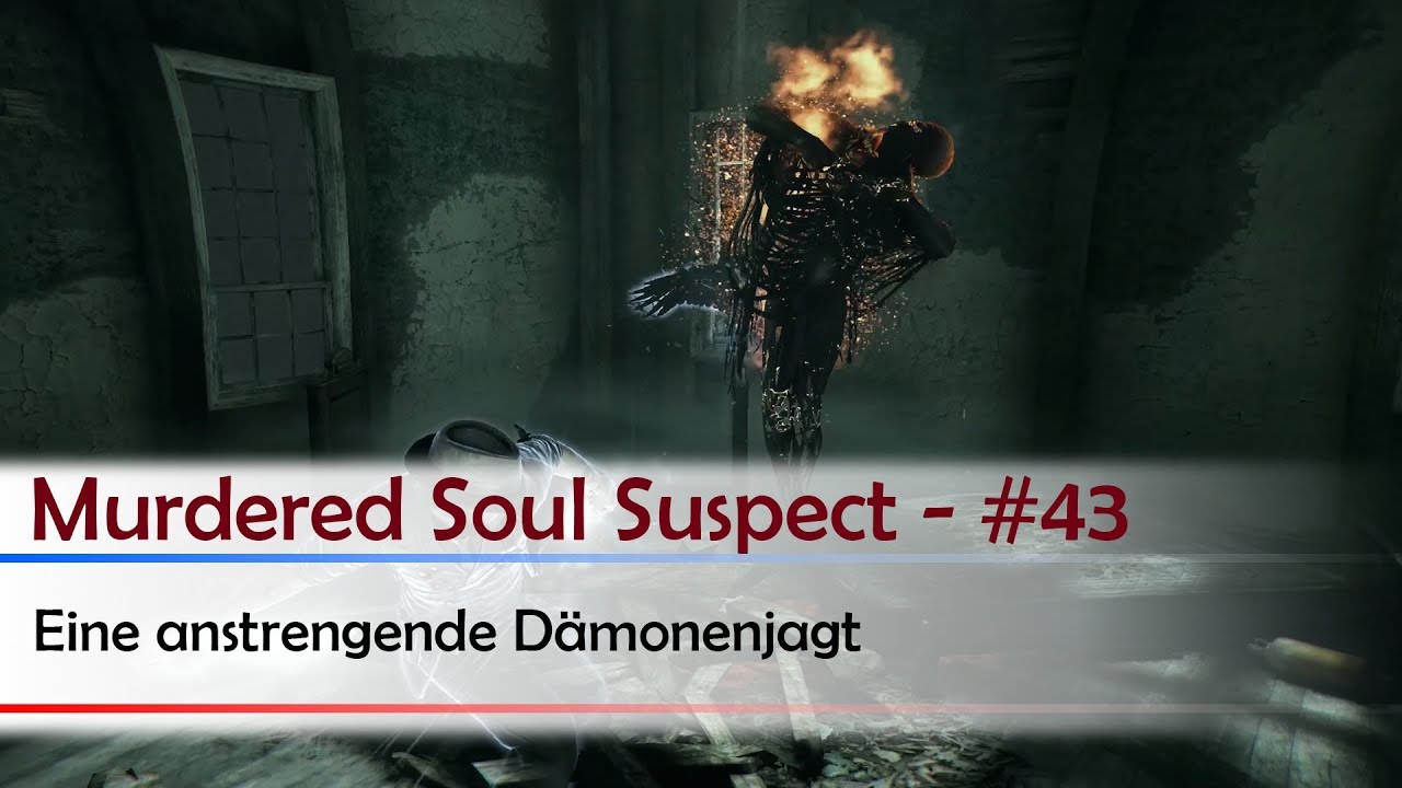 Murdered Soul Suspect - #43 | Eine anstrengende D&auml;monenjagt!