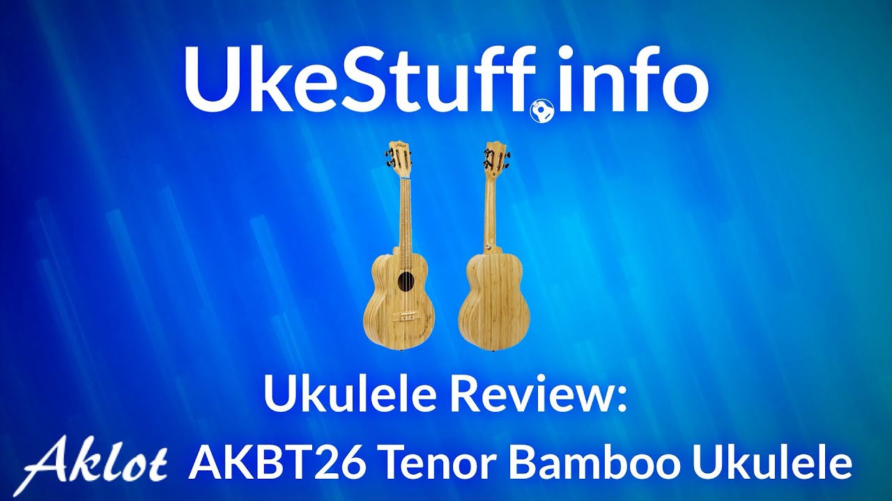 Ukulele Review  Aklot Bamboo Ukulele