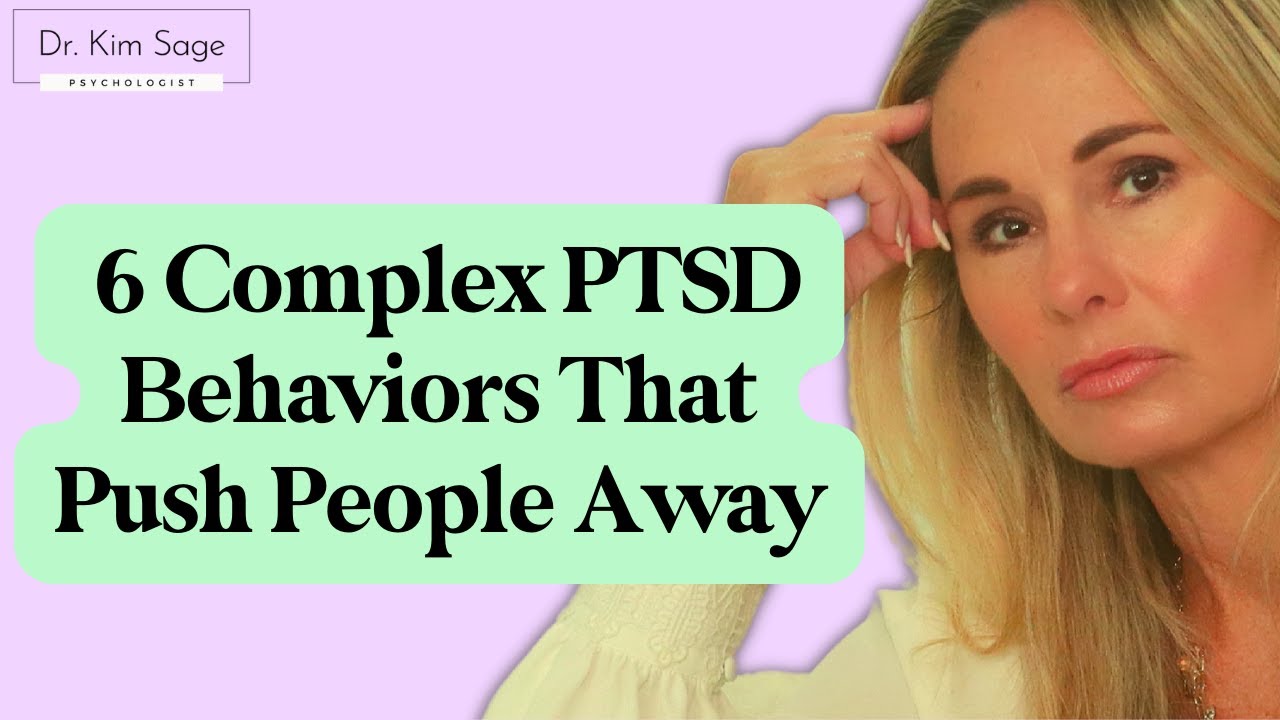 6 CPTSD BEHAVIORS THAT PUSH PEOPLE AWAY | DR. KIM SAGE