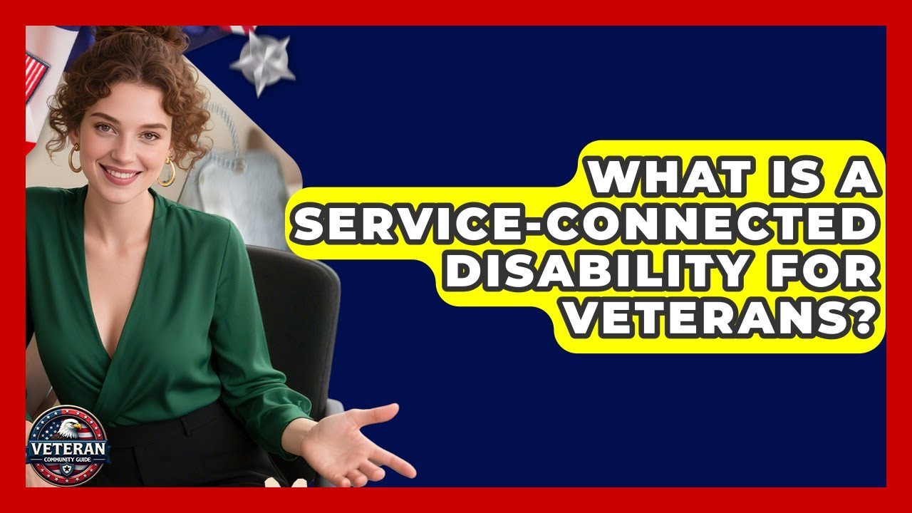 What Is a Service-Connected Disability for Veterans? - Veteran Community Guide