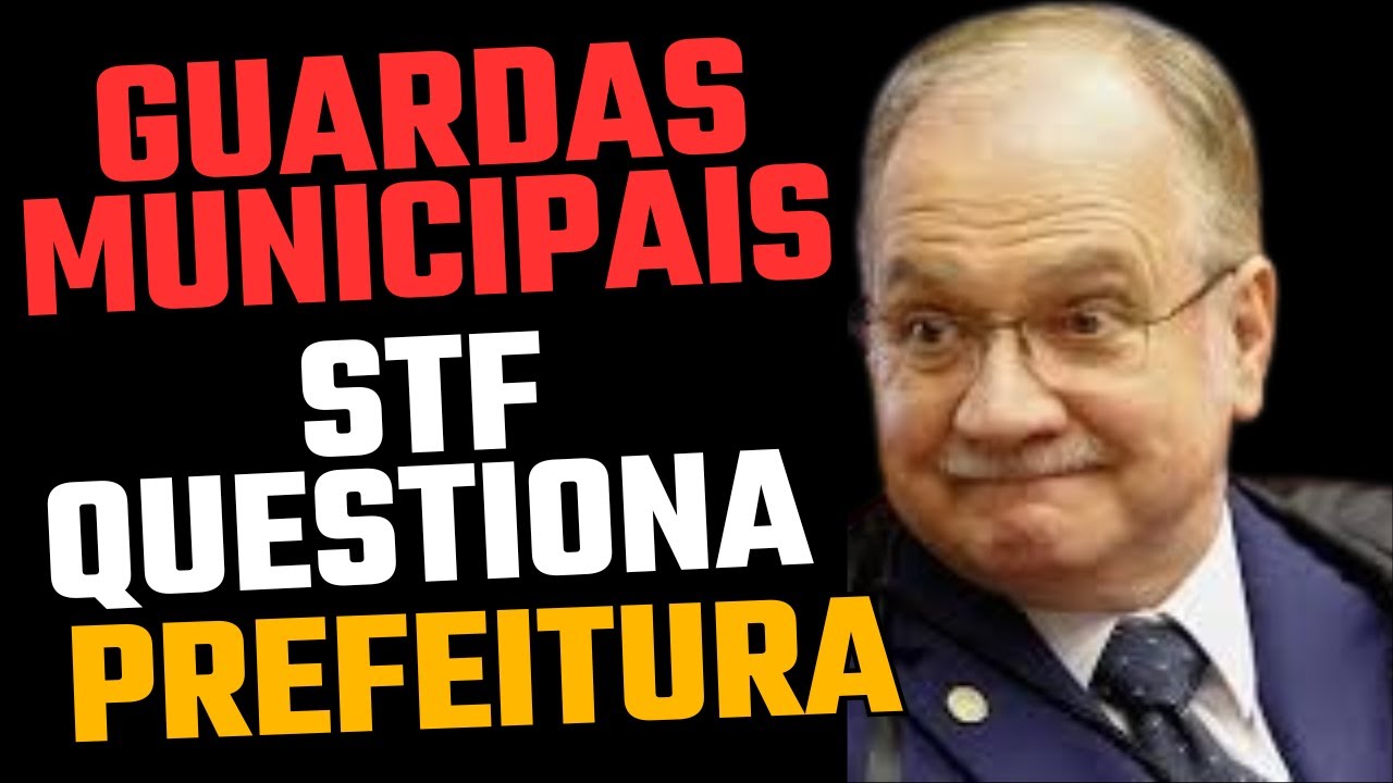 GUARDA MUNICIPAL NO STF: Ministro cobra explicações