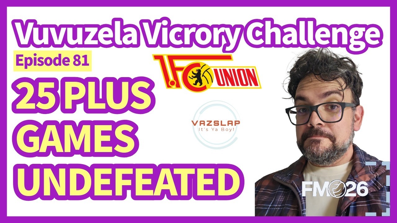FM26 - EP 81 - VVC - 25 PLUS GAMES UNDEFEATED