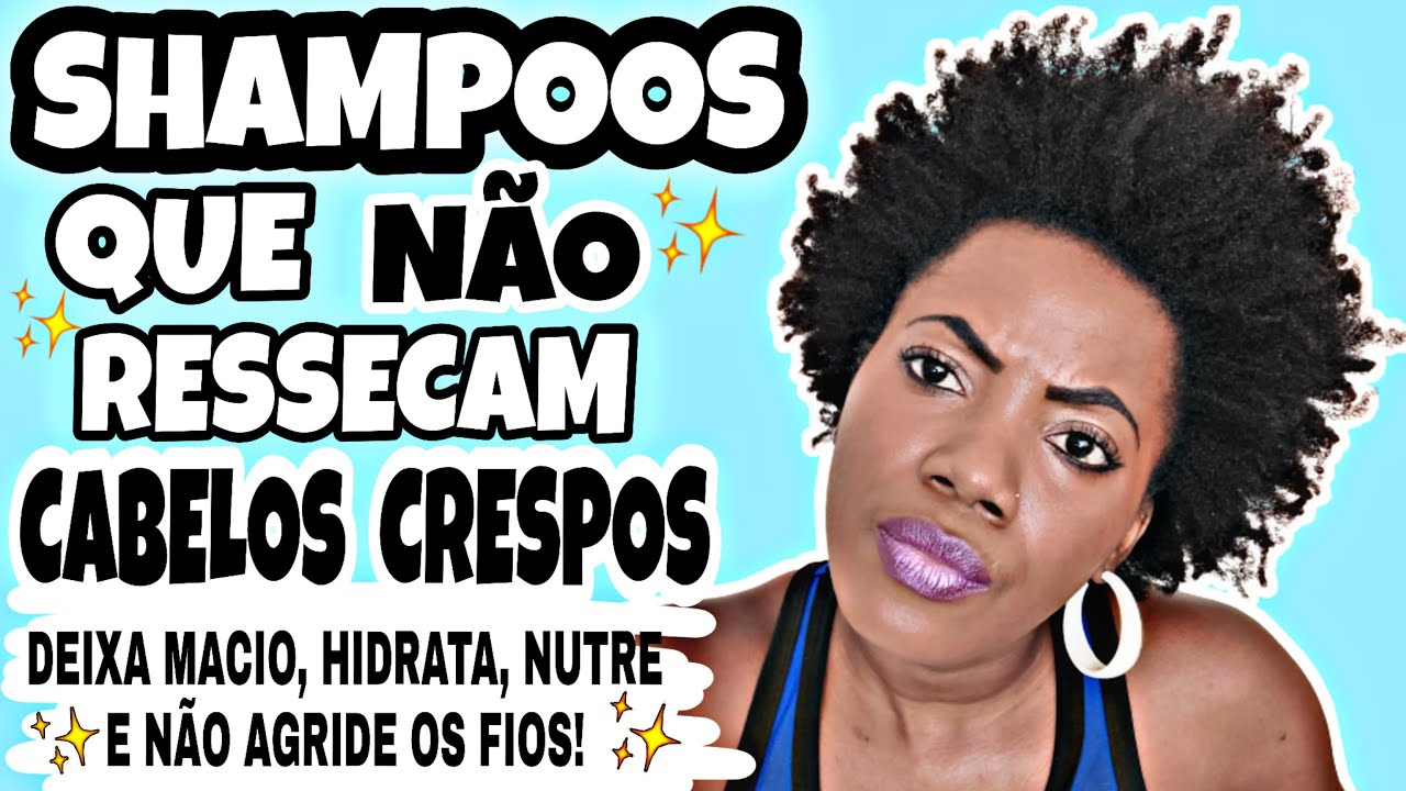 VEJA OS SHAMPOOS QUE NÃO RESSECAM O CABELO CRESPO E CACHEADO