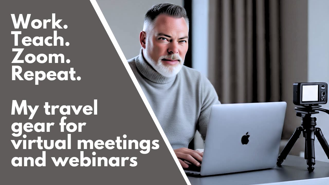 My Complete Travel Tech Setup for Virtual Teaching, Coaching and Meetings