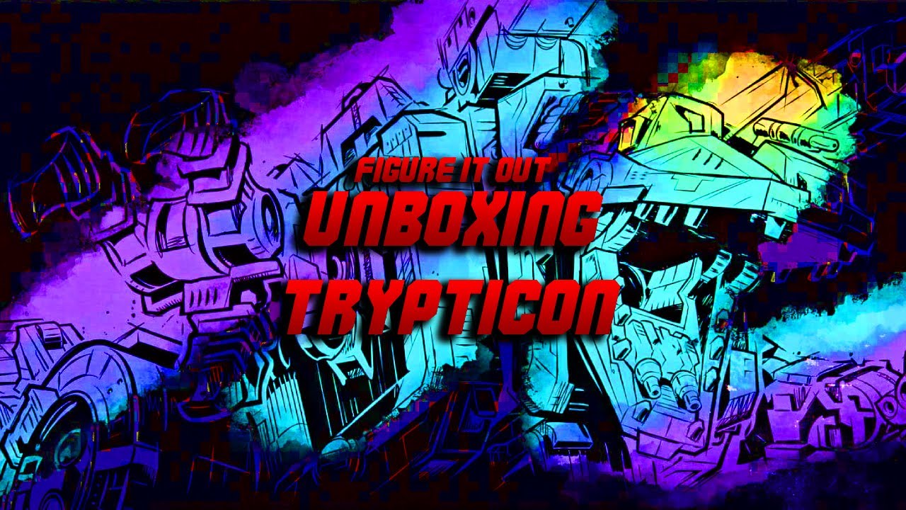 Figure It Out | Unboxing | Transformers: Age of the Primes - G1 Trypticon