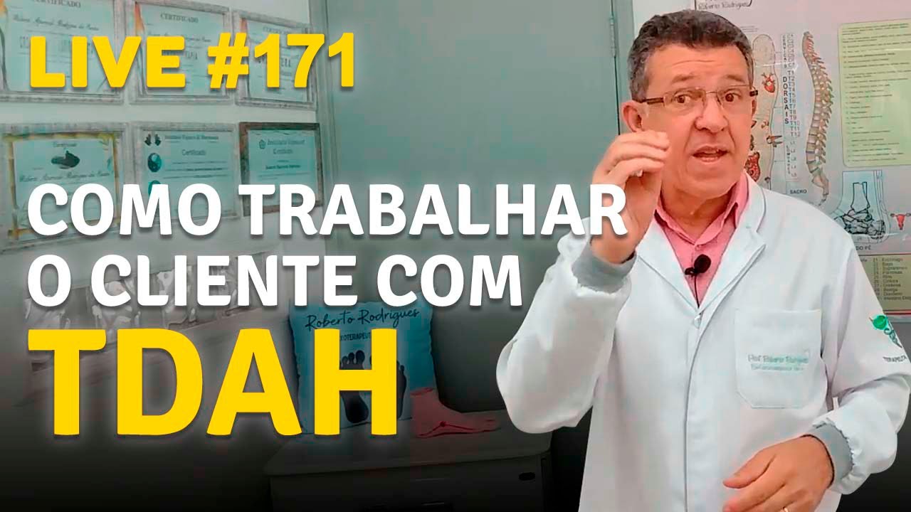 LIVE #171 -  Como TRABALHAR a CRIANÇA com TDAH | Reflexologia Podal