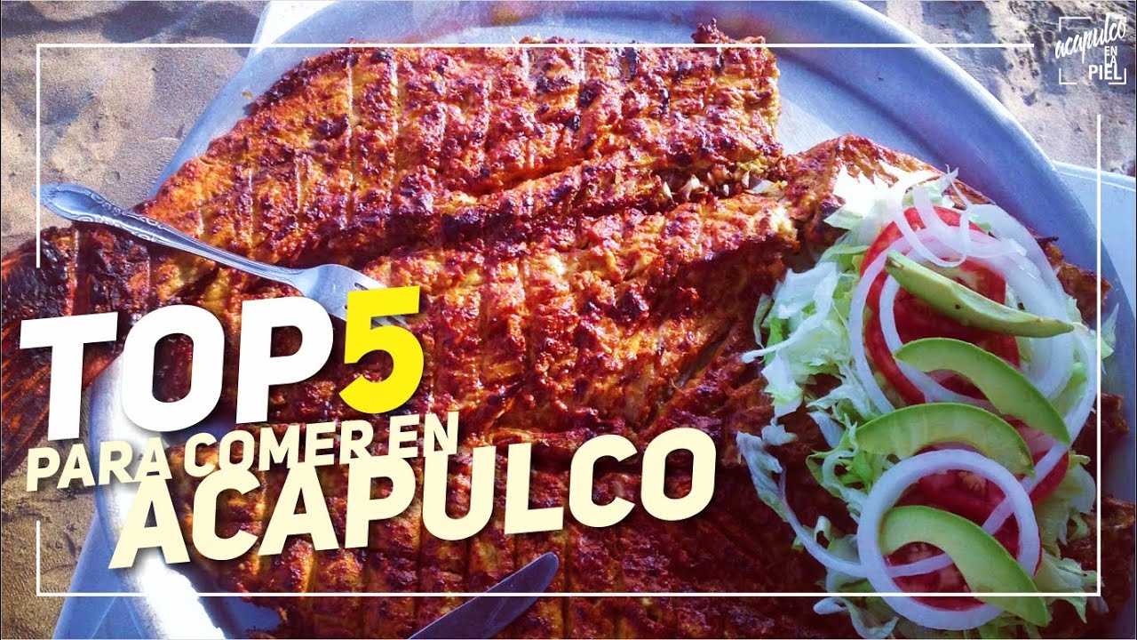 TOP 5 NUESTRAS RECOMENDACIONES PARA COMER EN ACAPULCO // #AcapulcoEnLaPiel