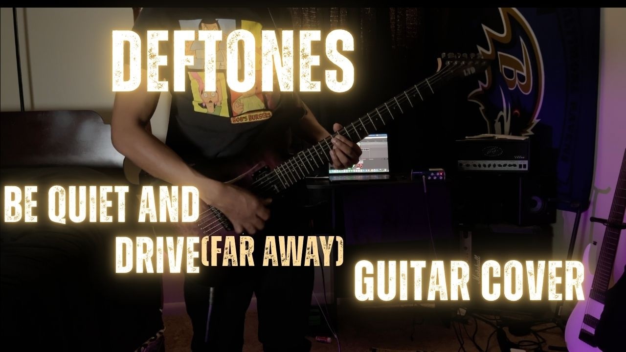 Deftones -Be Quiet And Drive (Far Away) Guitar Cover
