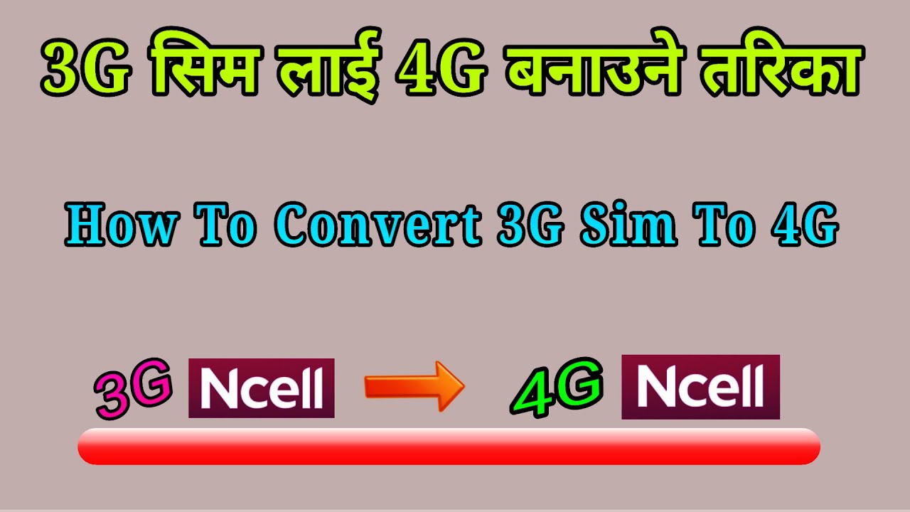 Ncell Ko 3G SIM Lai 4G ma Convert Garne Tarika