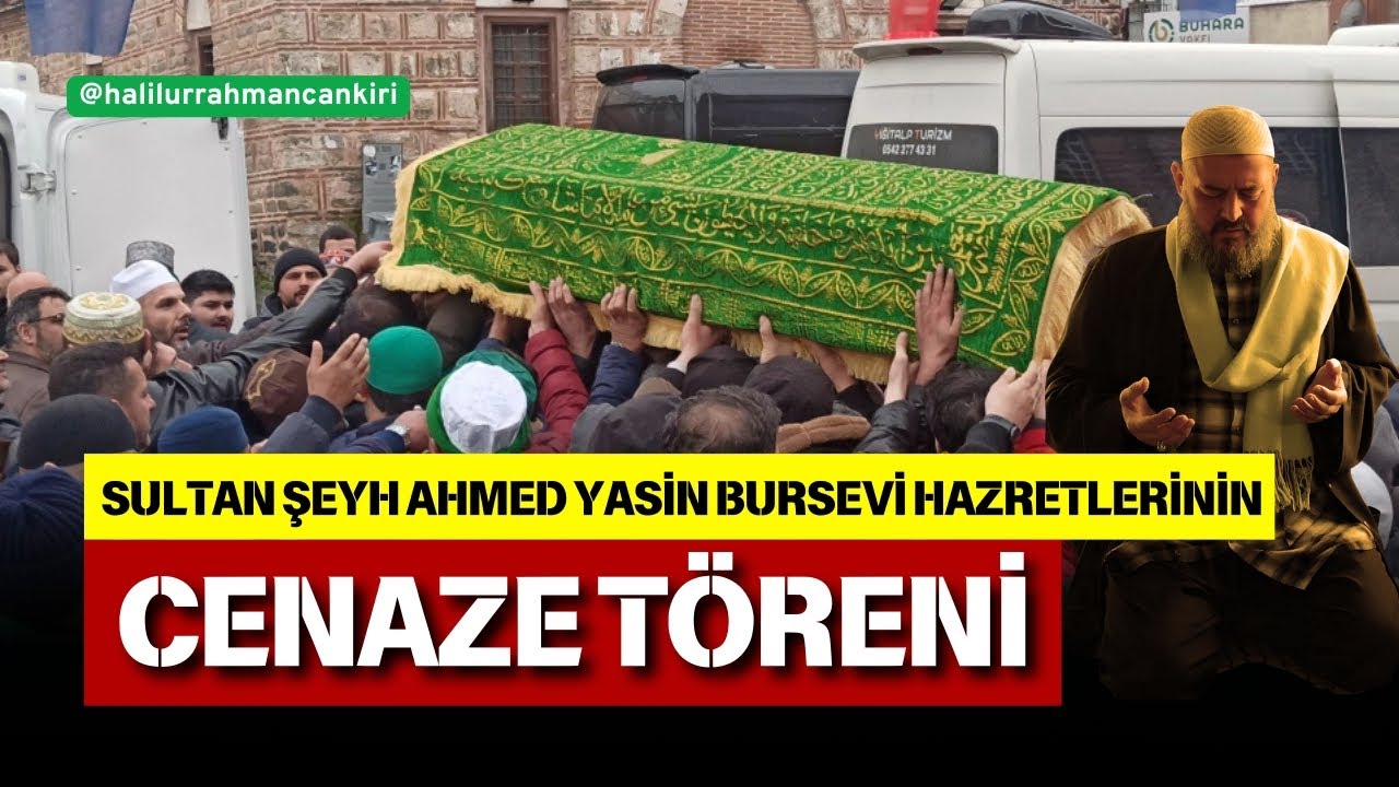 Şeyh Ahmed Yasin Bursevi Hazretleri Cenaze Töreni 🥀😔