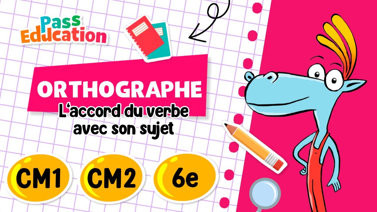 L’accord du verbe avec son sujet (CM1 / CM2 / 6ème) CM1 - CM2 6ème - Leçon, Exercices, Evaluations