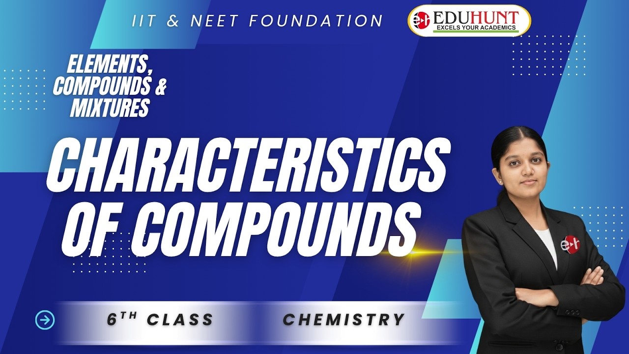 8. CHARACTERISTICS OF COMPOUNDS / PART - 01 / ELEMENTS, COMPOUNDS & MIXTURES / 6th class / Chemistry