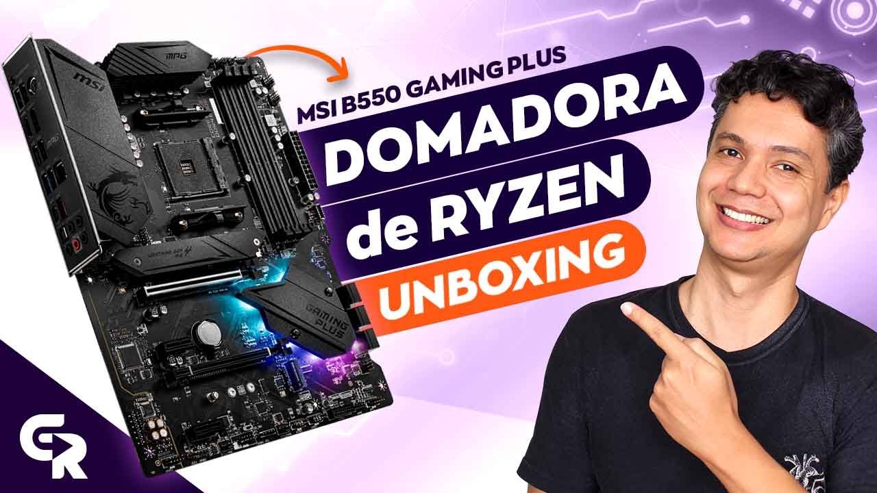 🔥UNBOXING DA PODEROSA MSI B550 GAMING PLUS - Placa-mãe domadora de Ryzen!
