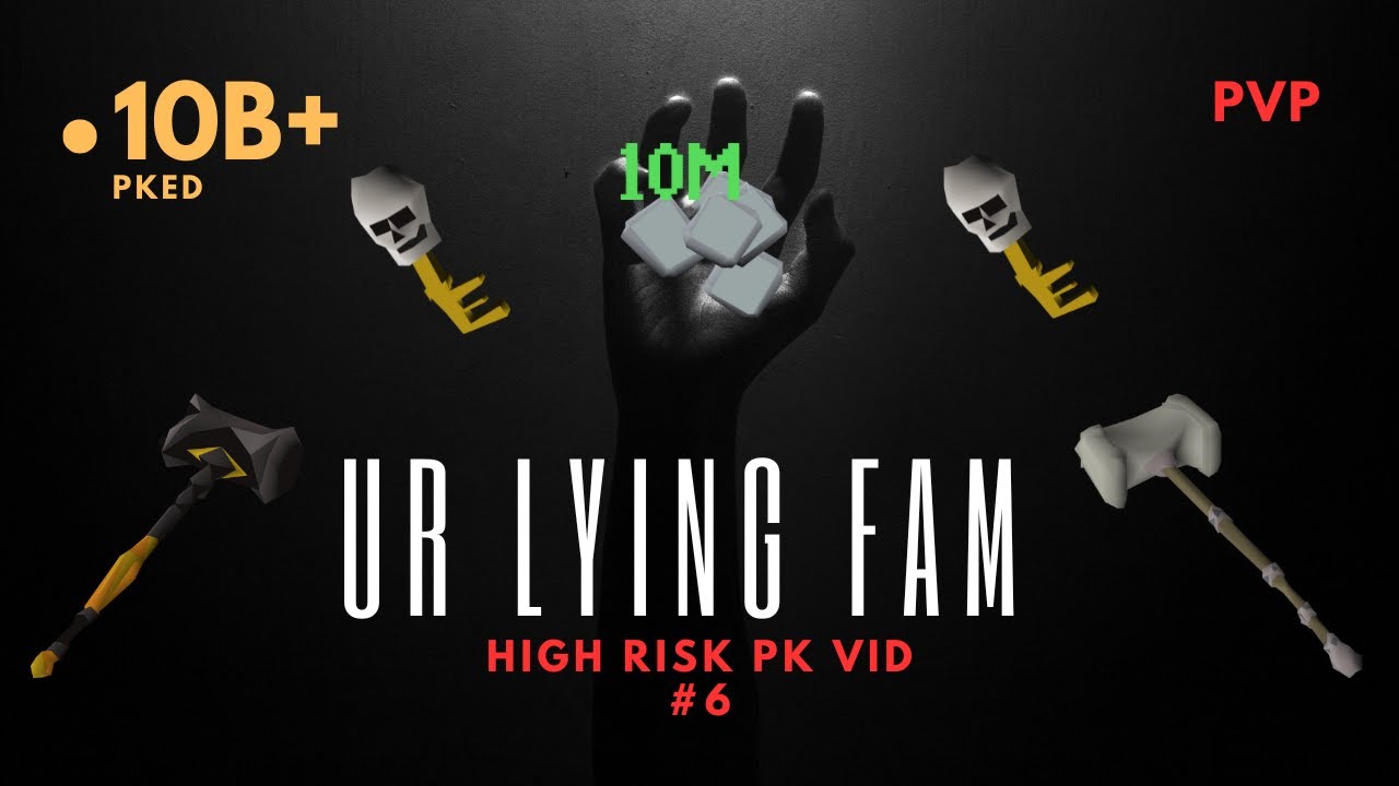 Ur Lying Fam - OSRS High Risk PK Vid #6