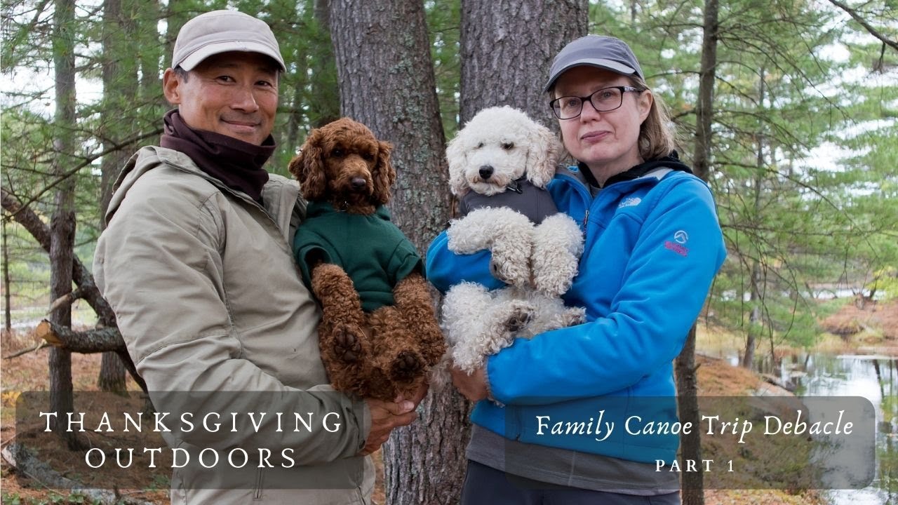 Thanksgiving Family Canoe Trip Debacle | Part 1