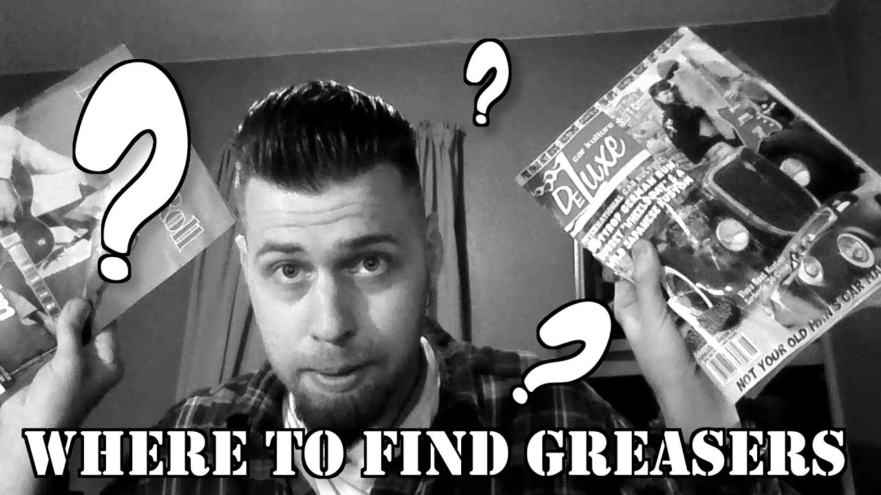 Ask a greaser: Where to find greasers
