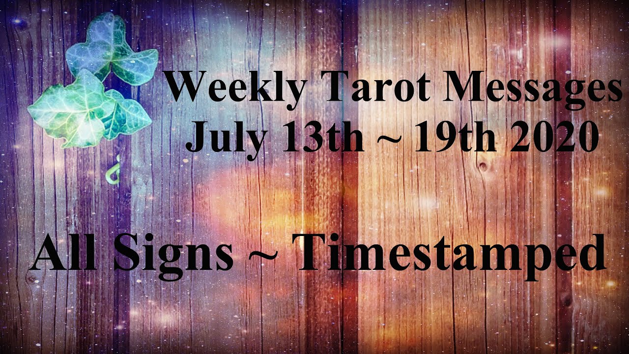 Weekly Forecast July 13th - 19th ~ All Signs Timestamped