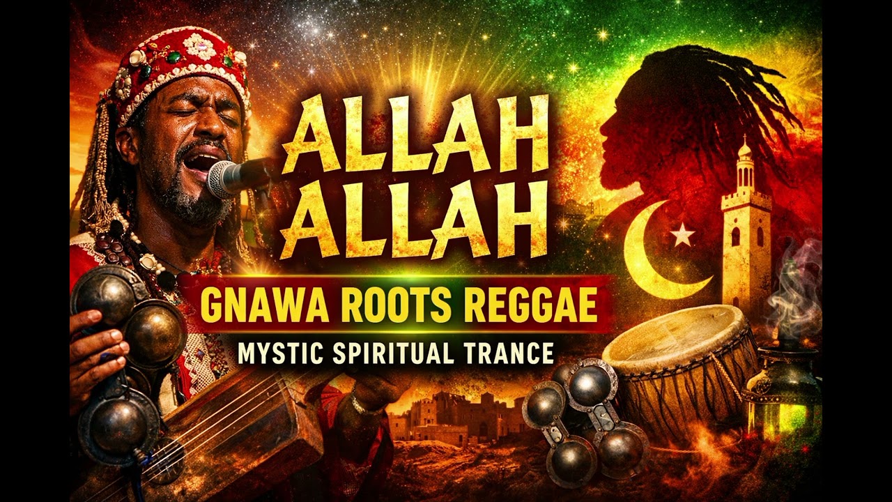 ALLAH ALLAH – Gnawa Roots Reggae | Mystic Moroccan Spiritual Trance