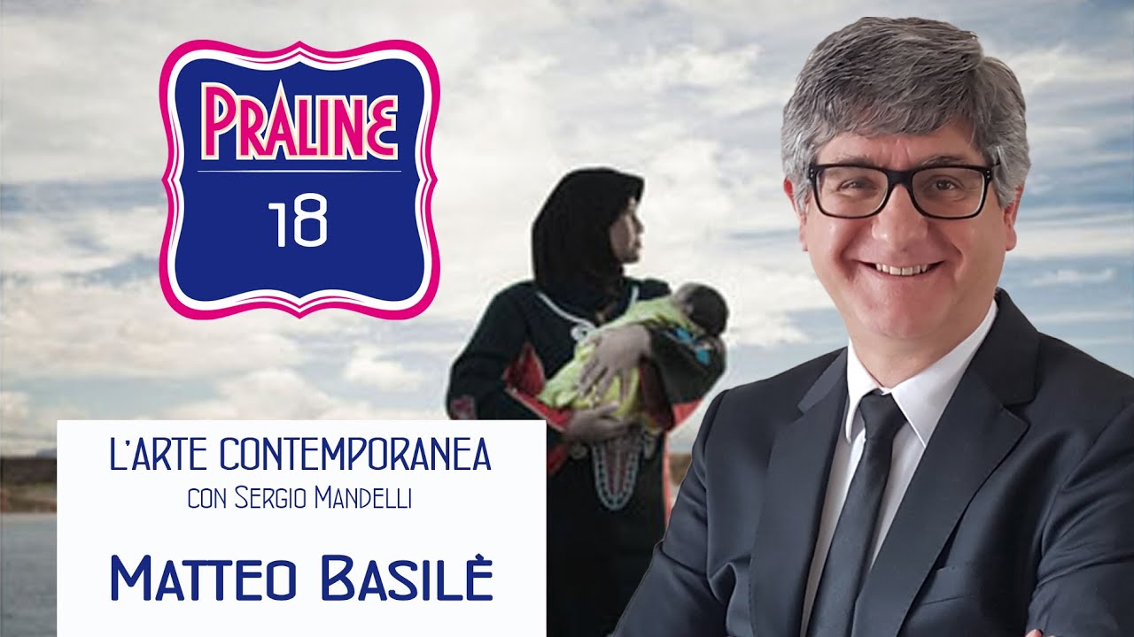 Matteo Basil&eacute; - Pralina N&deg; 18. Capire l'arte contemporanea con Sergio Mandelli