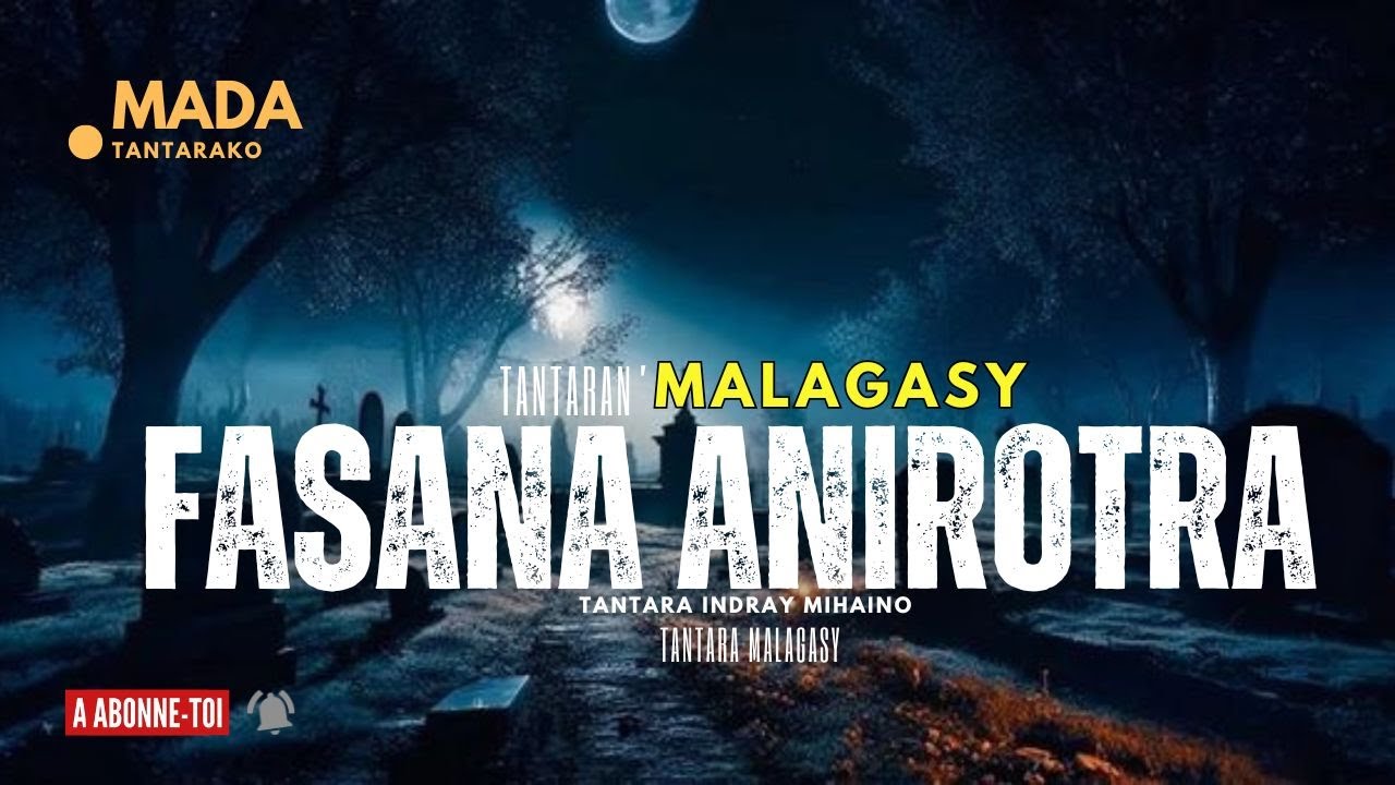 Tantara Malagasy - FASANA ANIROTRA (Tantaran' Anonjampeo Malagasy) 👍❤ABONNEO NY PEJY TSIKA💕