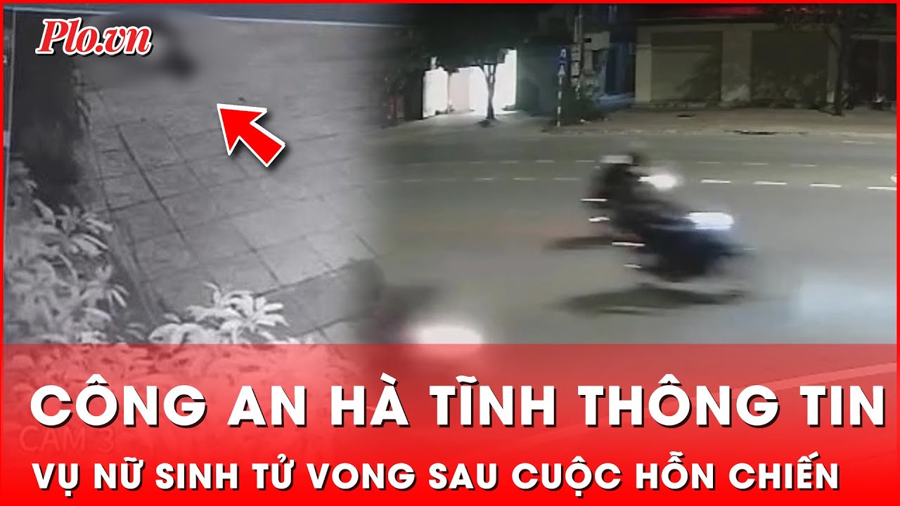 Công an thông tin về vụ nữ sinh tử vong sau cuộc hỗn chiến trong đêm ở Hà Tĩnh | Thời sự