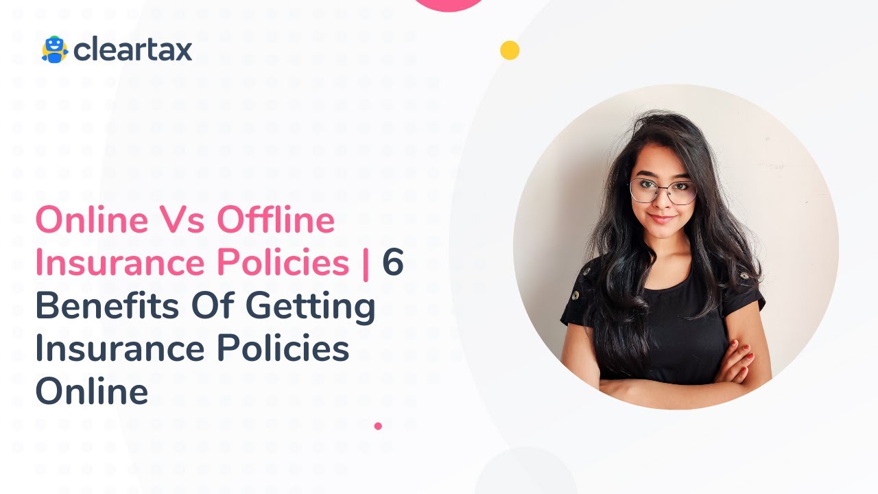 Online Vs Offline Insurance Policies | 6 Benefits Of Getting Insurance Policies Online