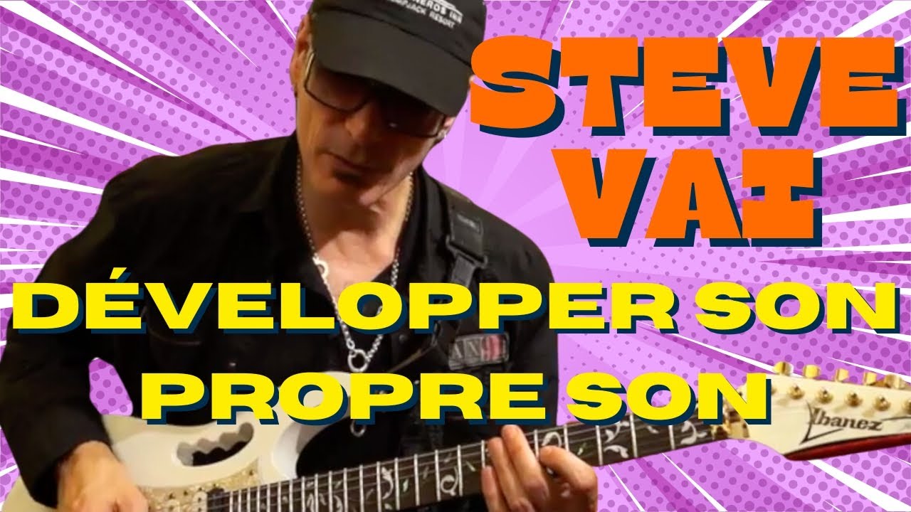 STEVE VAI 1/6 : DÉVELOPPER SON PROPRE SON