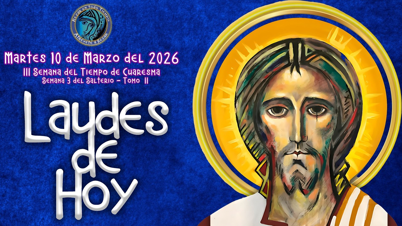 LAUDES DE HOY ✟ MARTES 10 DE MARZO 2026 ✟ CAMINO NEOCATECUMENAL. LITURGIA DE LAS HORAS.