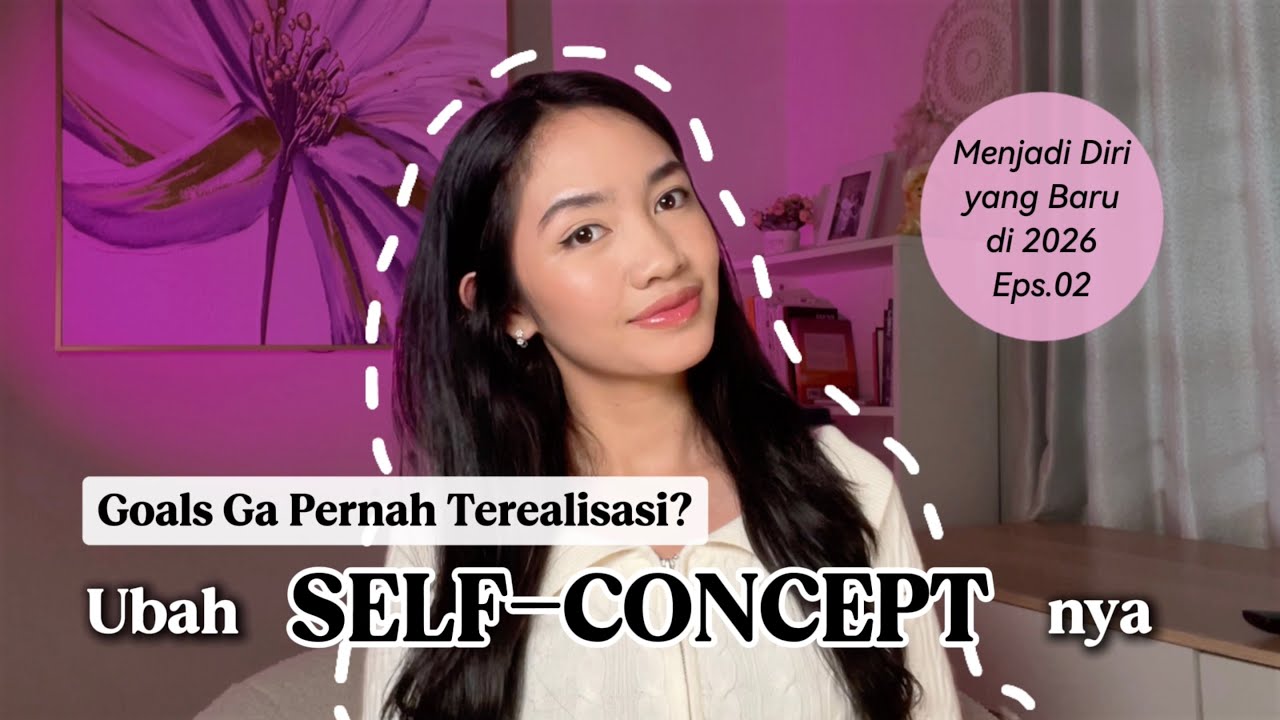 Goals Ga Pernah Terwujud? GANTI SELF-CONCEPT KAMU! | Menjadi Diri yang Baru di 2026 Eps.02