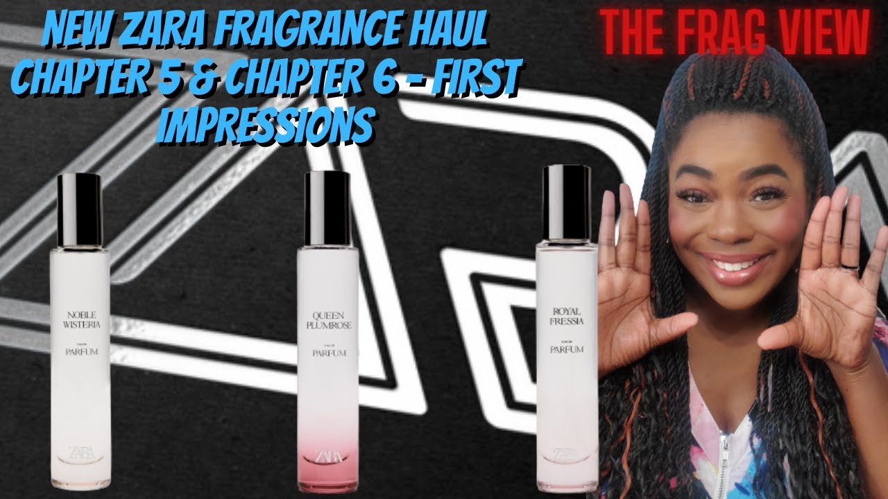 NEW ZARA FRAGRANCE HAUL CHAPTER 5 & CHAPTER 6 - FIRST IMPRESSIONS - The Frag View - Ep 159