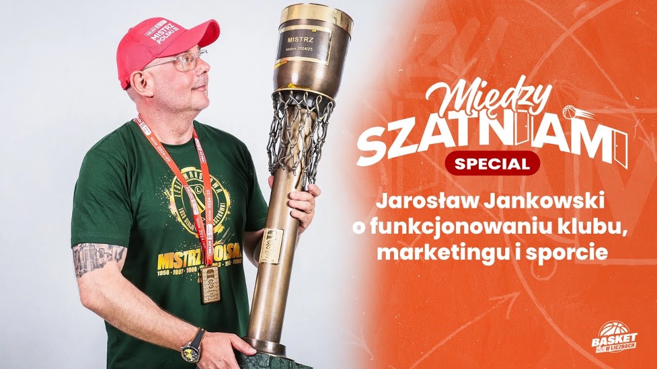 Między Szatniami Special: Jarosław Jankowski o marketingu, celach sportowych, BCL i zmianach w lidze