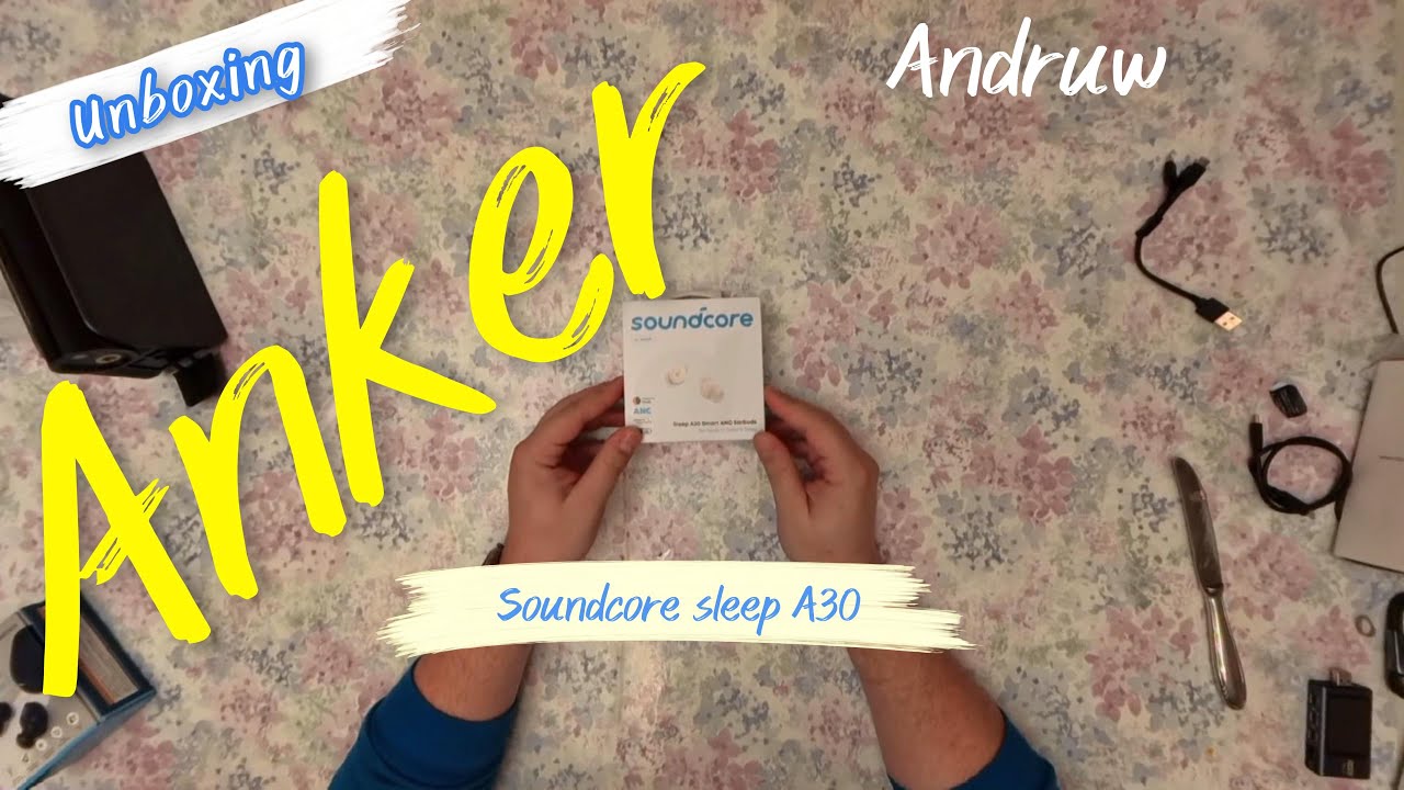 Andruw #unboxed - #anker #soundcore #sleepA30