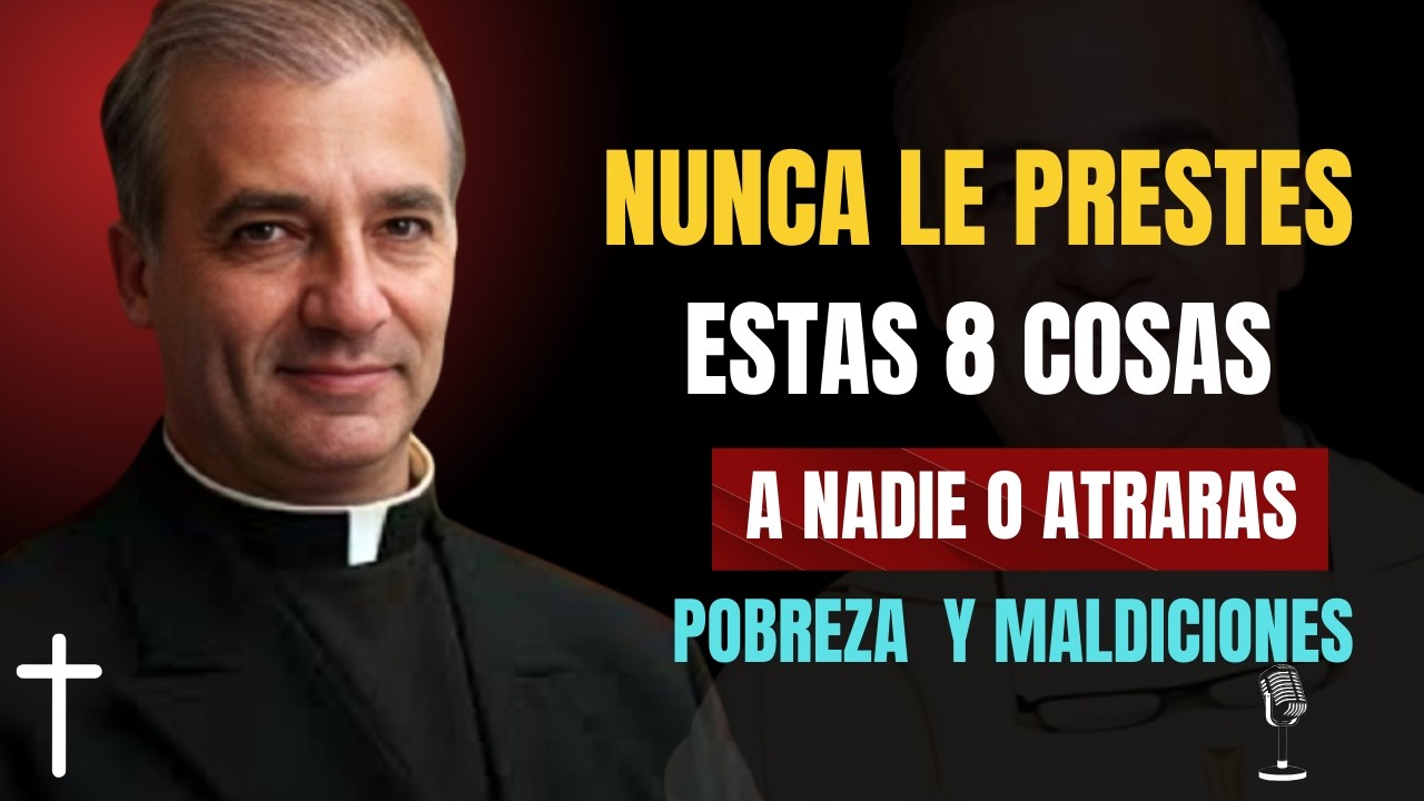NUNCA LE PRESTES ESTAS 8 COSAS A NADIE, O ATRAERÁS POBREZA Y MALDICIONES || PADRE ÁNGEL ESPINOSA