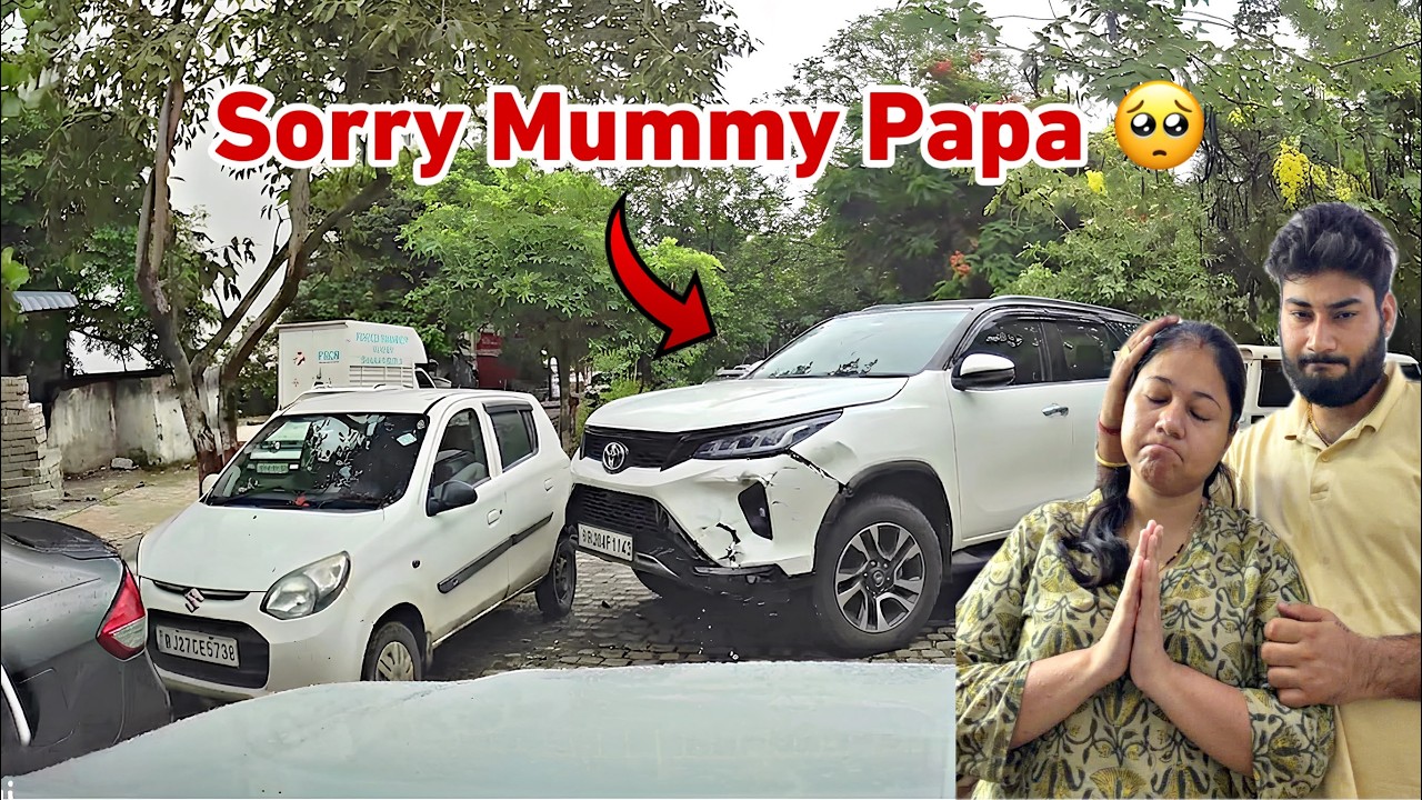 आज तो Fortuner का Dehpolaaa हो जाता 😭 Sorry Mummy Papa 🙏