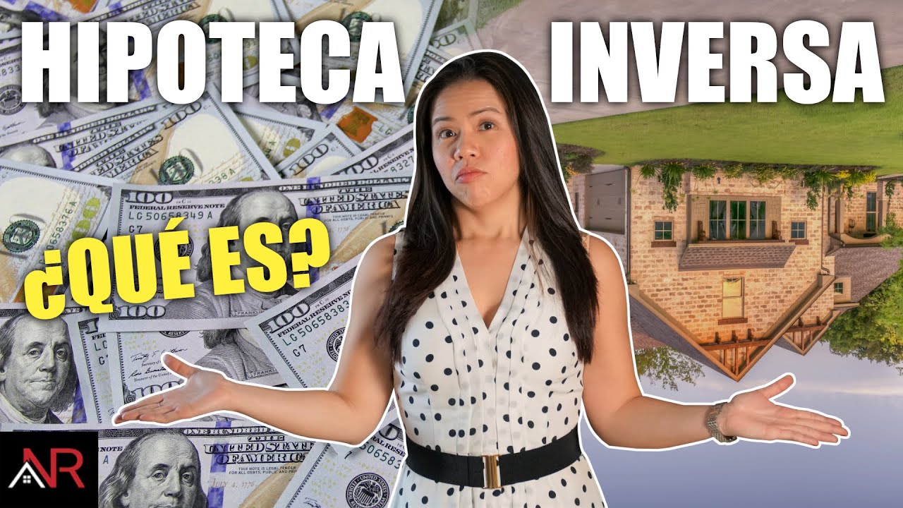 ¿Qué Es Una Hipoteca Inversa? | ¿Deberías Tener Una?