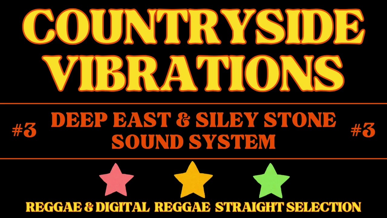 COUNTRYSIDE VIBRATIONS MIXTAPE #3 - Reggae & Digital Reggae Mixtape - Deep East Sound & Siley Stone