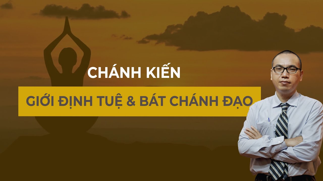 Giới Định Tuệ - Bát Chánh Đạo Là Gì? - CHÁNH KIẾN | TRẦN VIỆT QUÂN