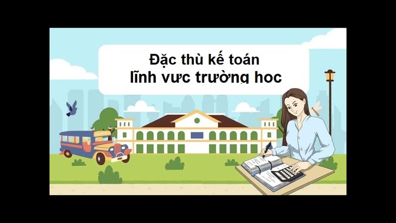 Đặc thù kế toán lĩnh vực trường học