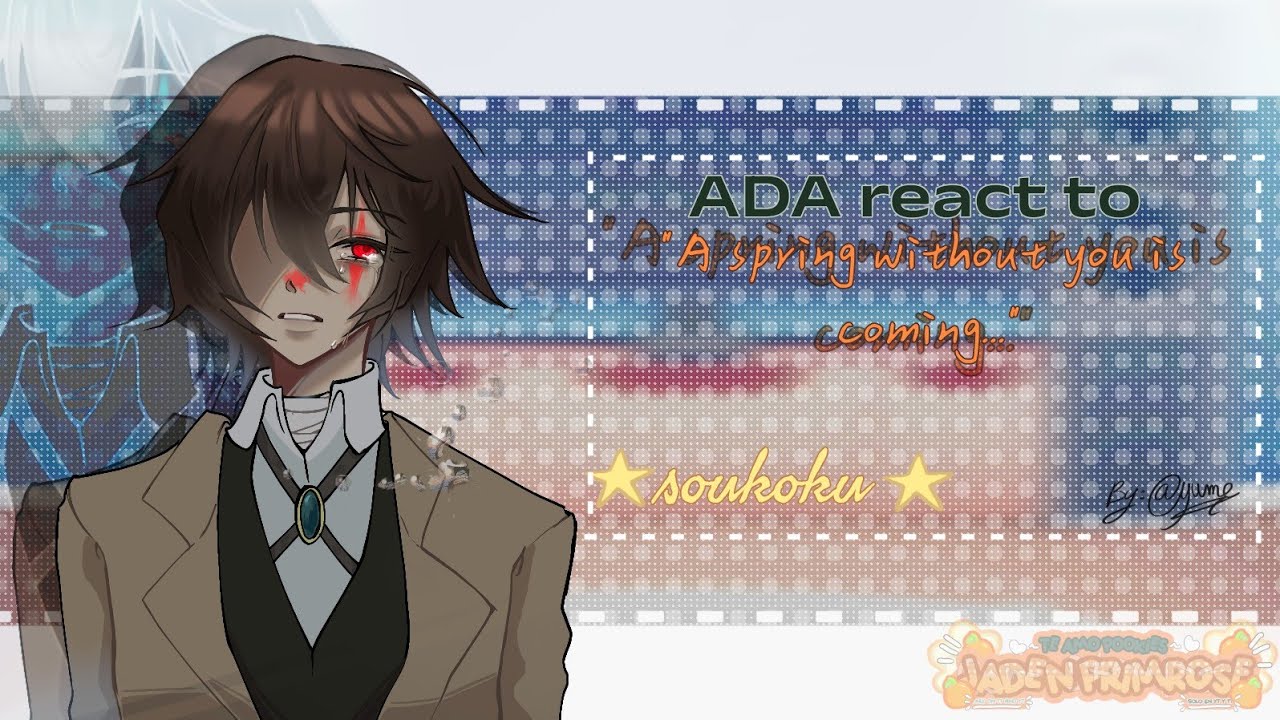 Реакция АДА на «Весна без тебя наступает» //soukoku// ~🍊 УСКОРЬТЕ ЧТЕНИЕ ОПИСАНИЯ В 2 РАЗА!! (1/2)