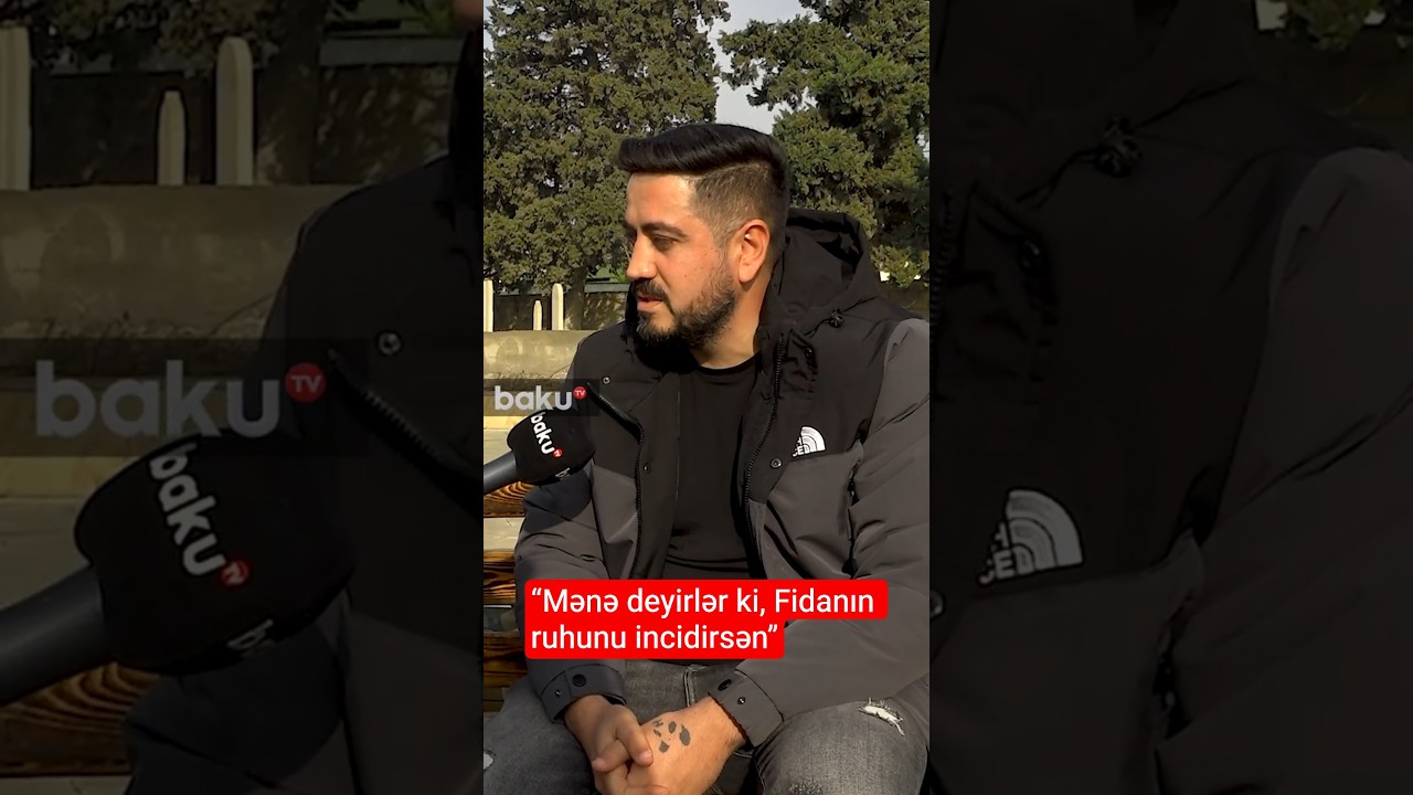 &ldquo;Mənə deyirlər ki, Fidanın ruhunu incidirsən&rdquo; - Baku TV