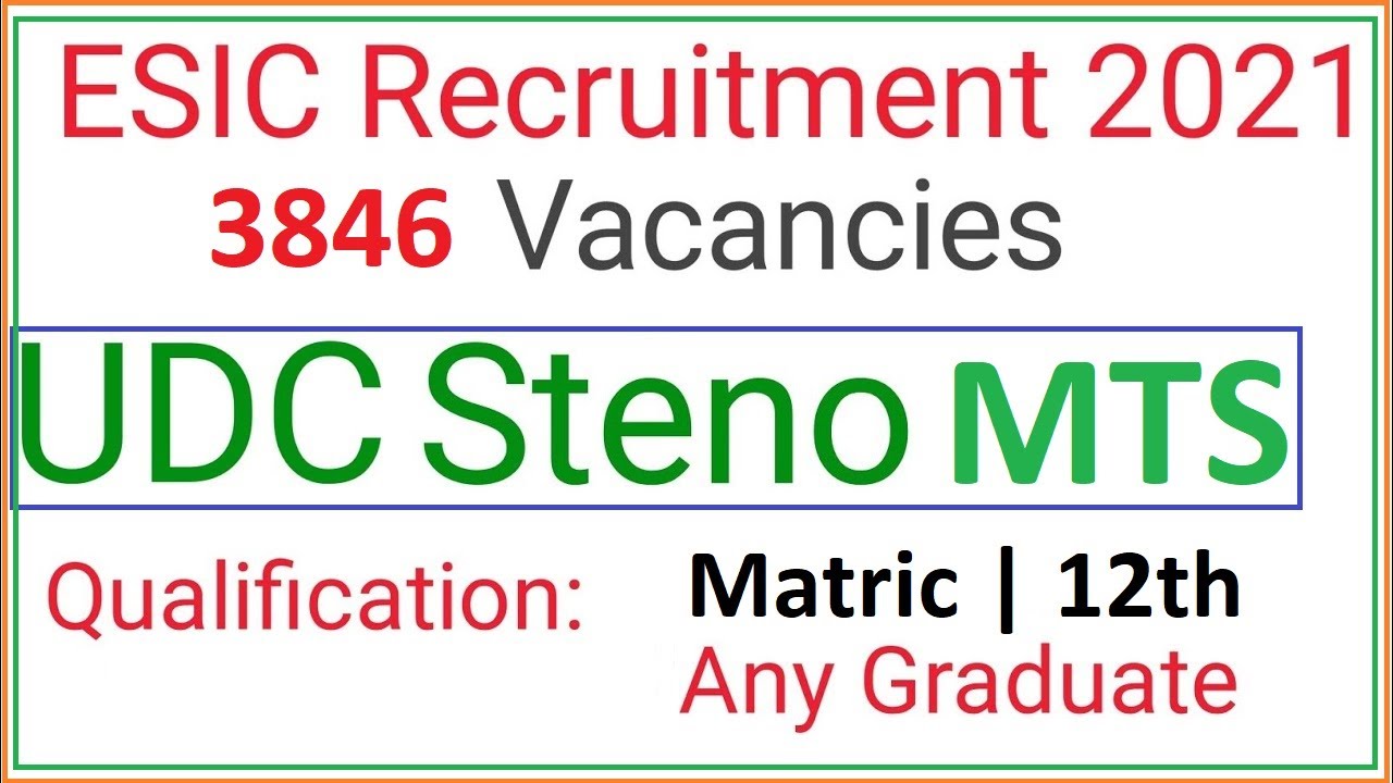 ESIC Recruitment 2021-22 | 3846  Vacancy | Know All Details About ESIC UDC Steno MTS 2022