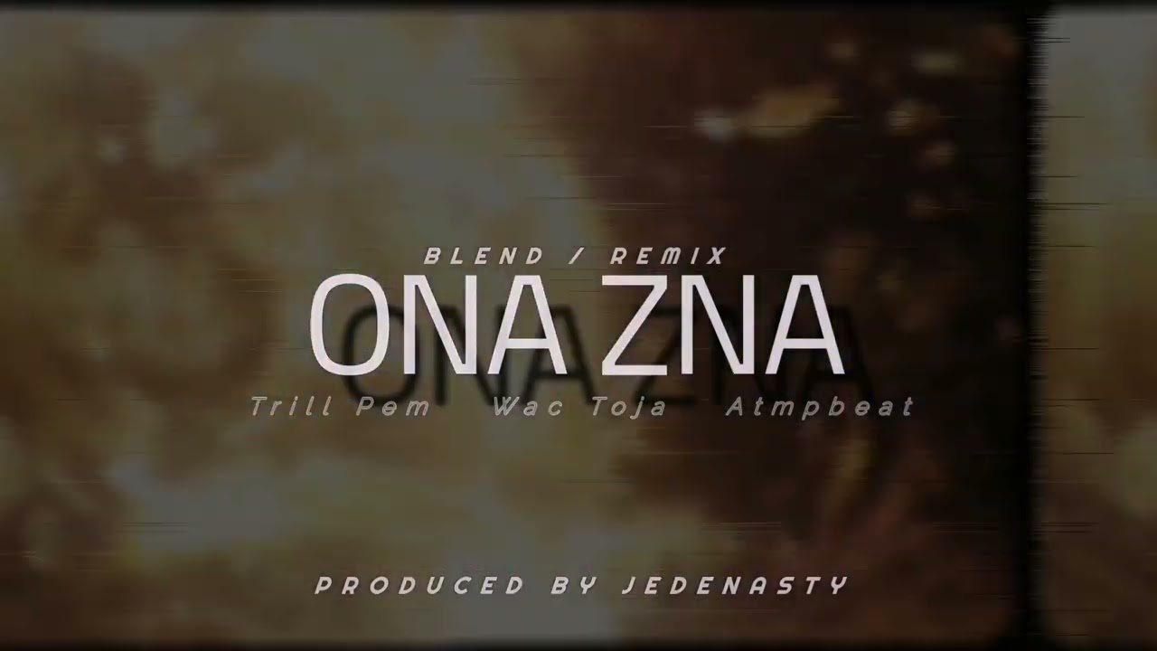 Trill Pem, Wac Toja, Apmtbeat - Ona Zna Blend / Remix (Produced by Jedenasty)