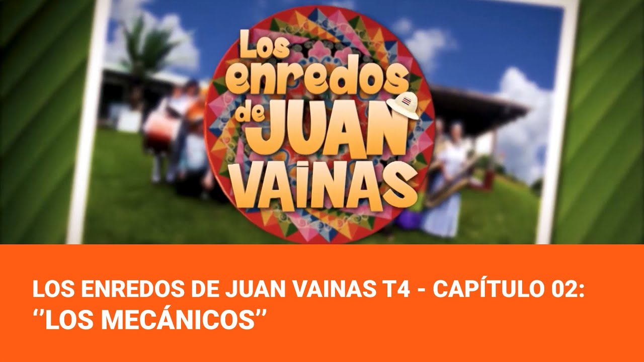 Los Enredos de Juan Vainas T4 - Capítulo 02:  ‘’Los Mecánicos’’